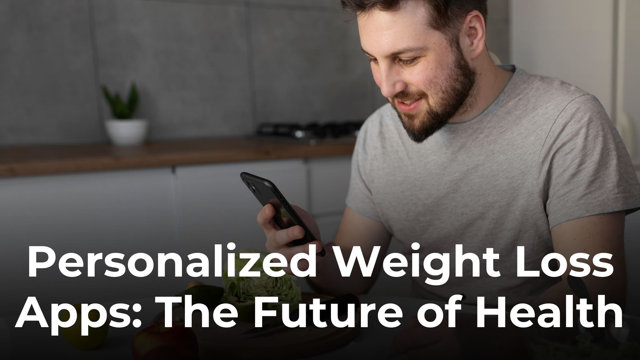 Why Personalized Weight Loss Apps Are the Future of Health