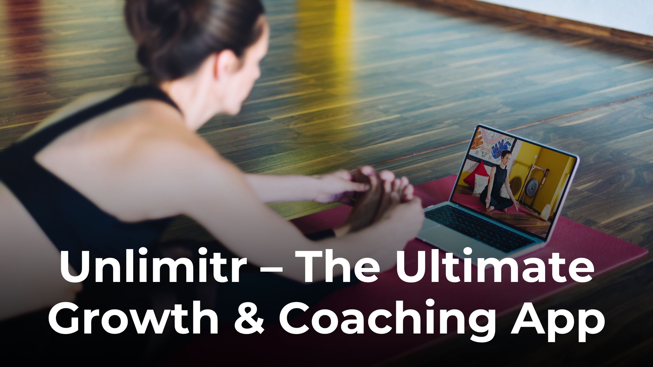 Introducing Unlimitr – Ultimate Growth & Health Coaching App