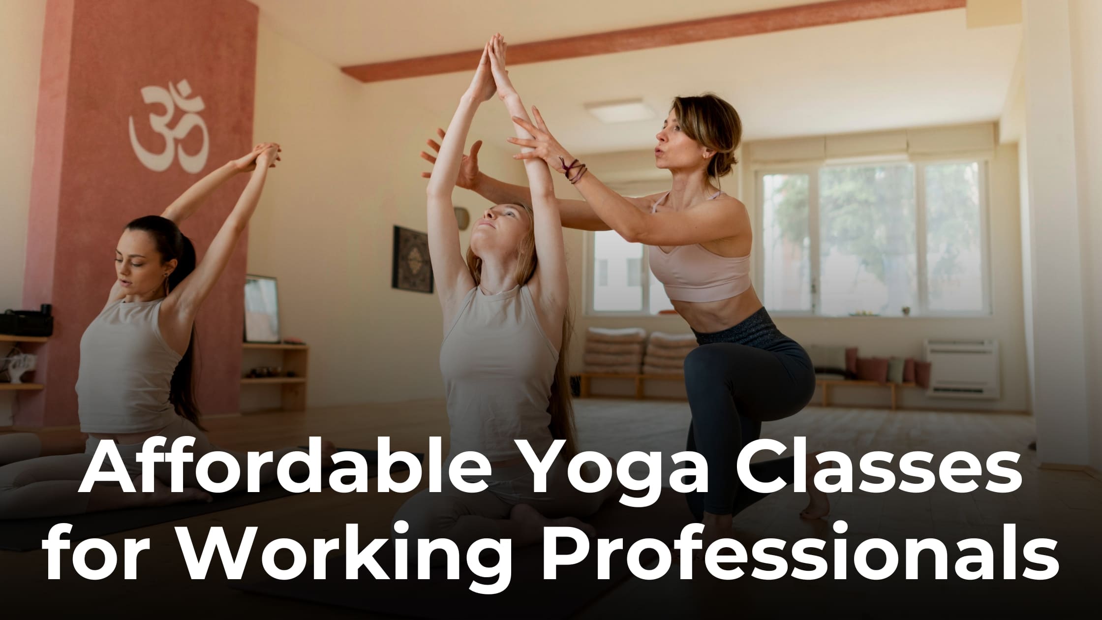 Affordable Yoga Classes for Working Professionals