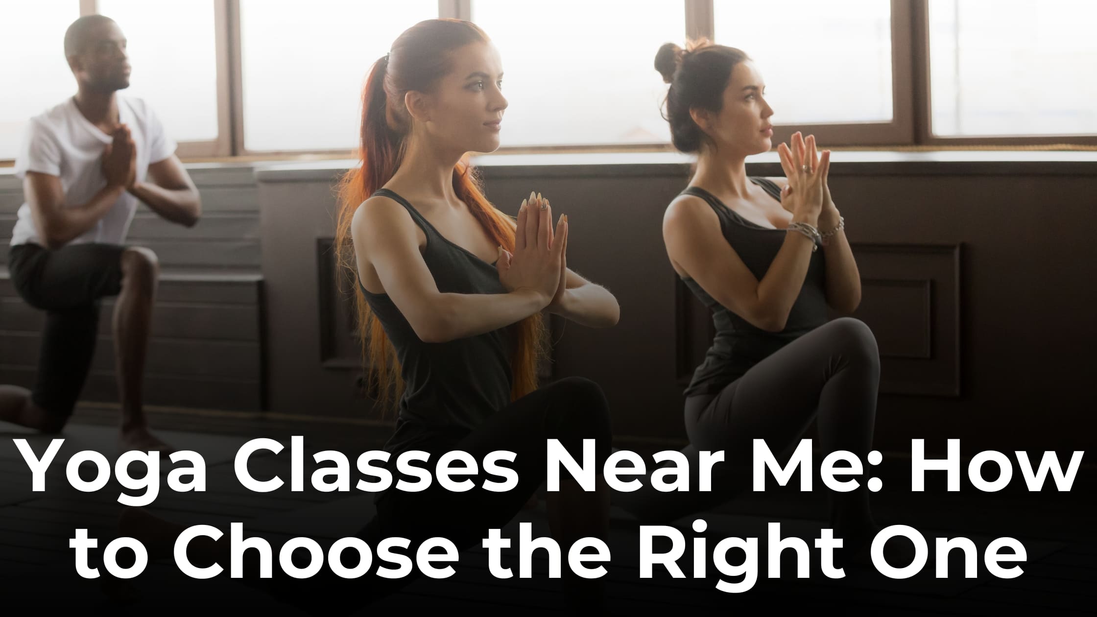 Yoga Classes Near Me: How to Choose the Right One | Unlimitr