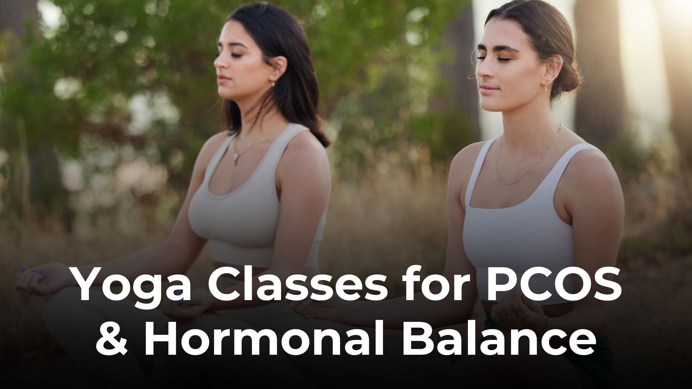Yoga for PCOS & Hormonal Balance: Poses, Routines & Real Results