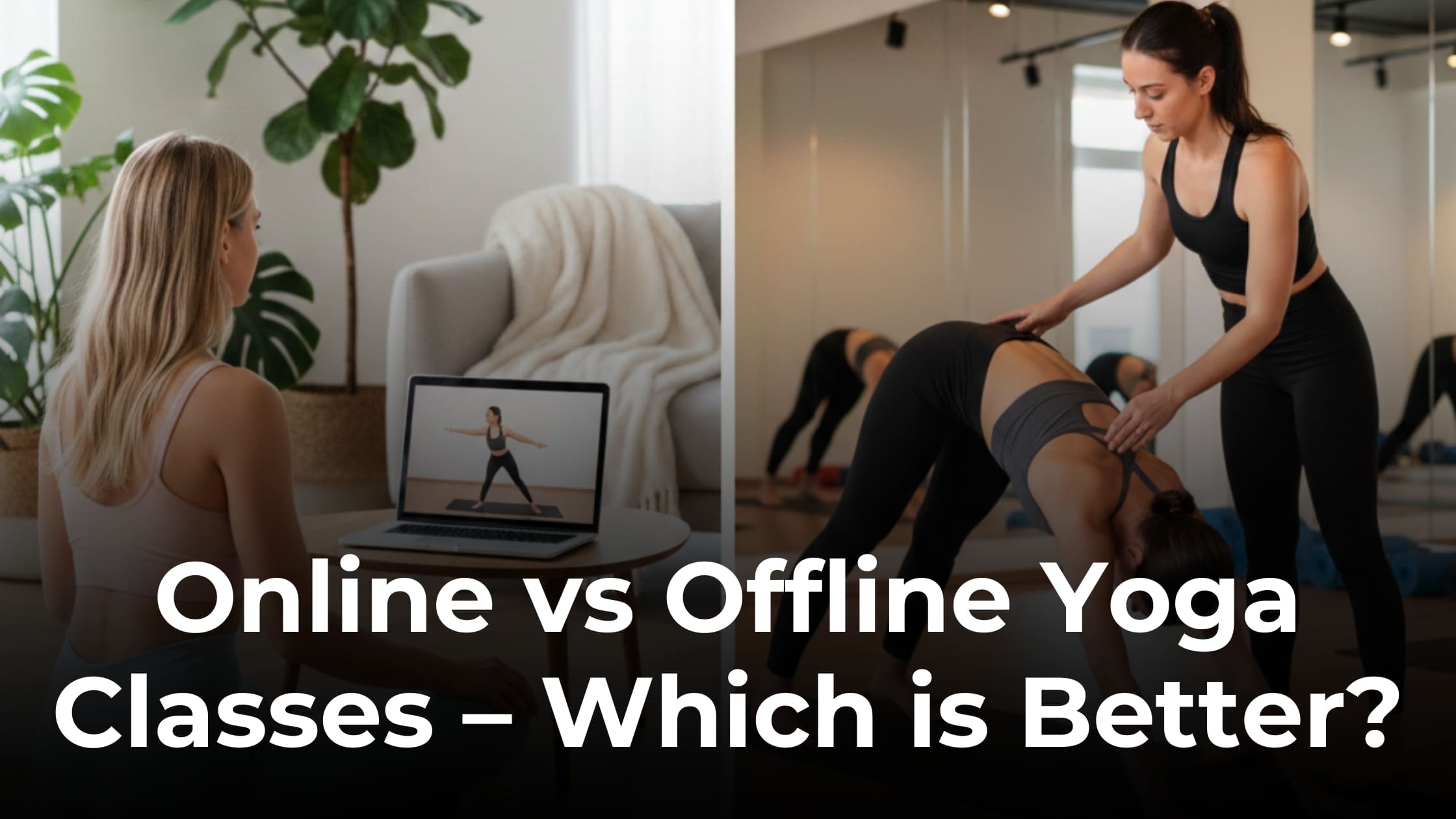 Online vs. Offline Yoga Classes: Which is the Better Choice?