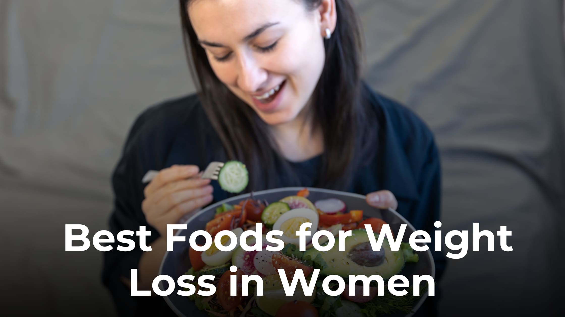 Best Foods for Weight Loss in Women | Diet Tips That Work