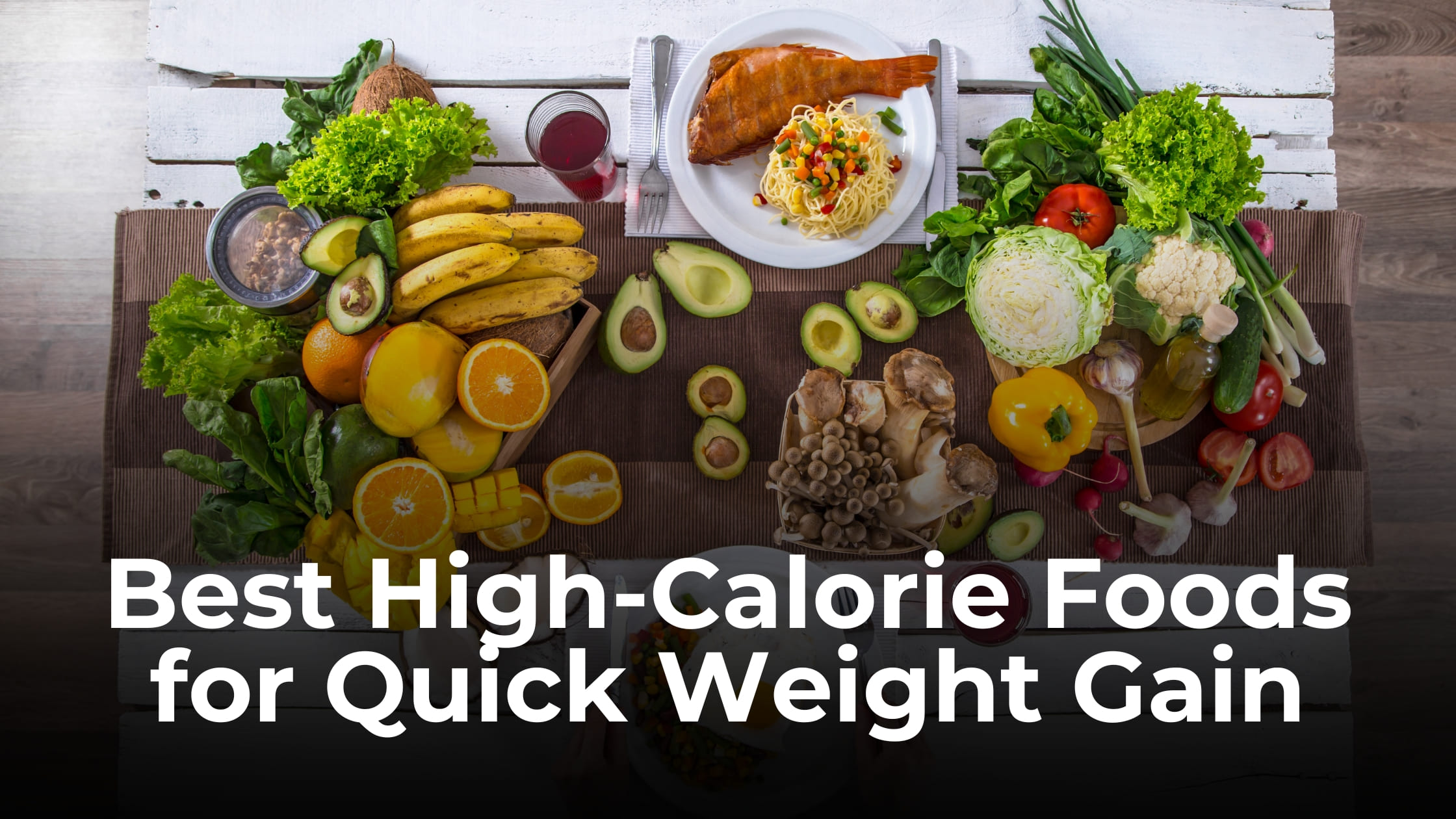 Best High-Calorie Foods for Quick Weight Gain
