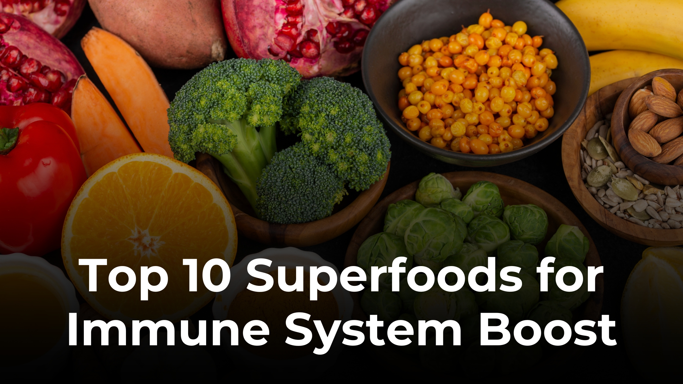 Top 10 Superfoods for Immune System Boost