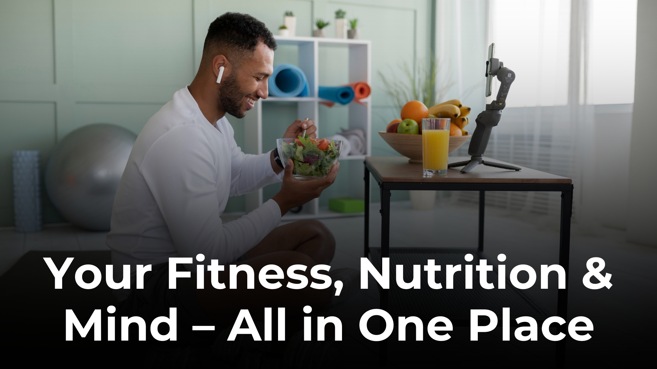 Your Fitness, Nutrition & Mind – All in One Place
