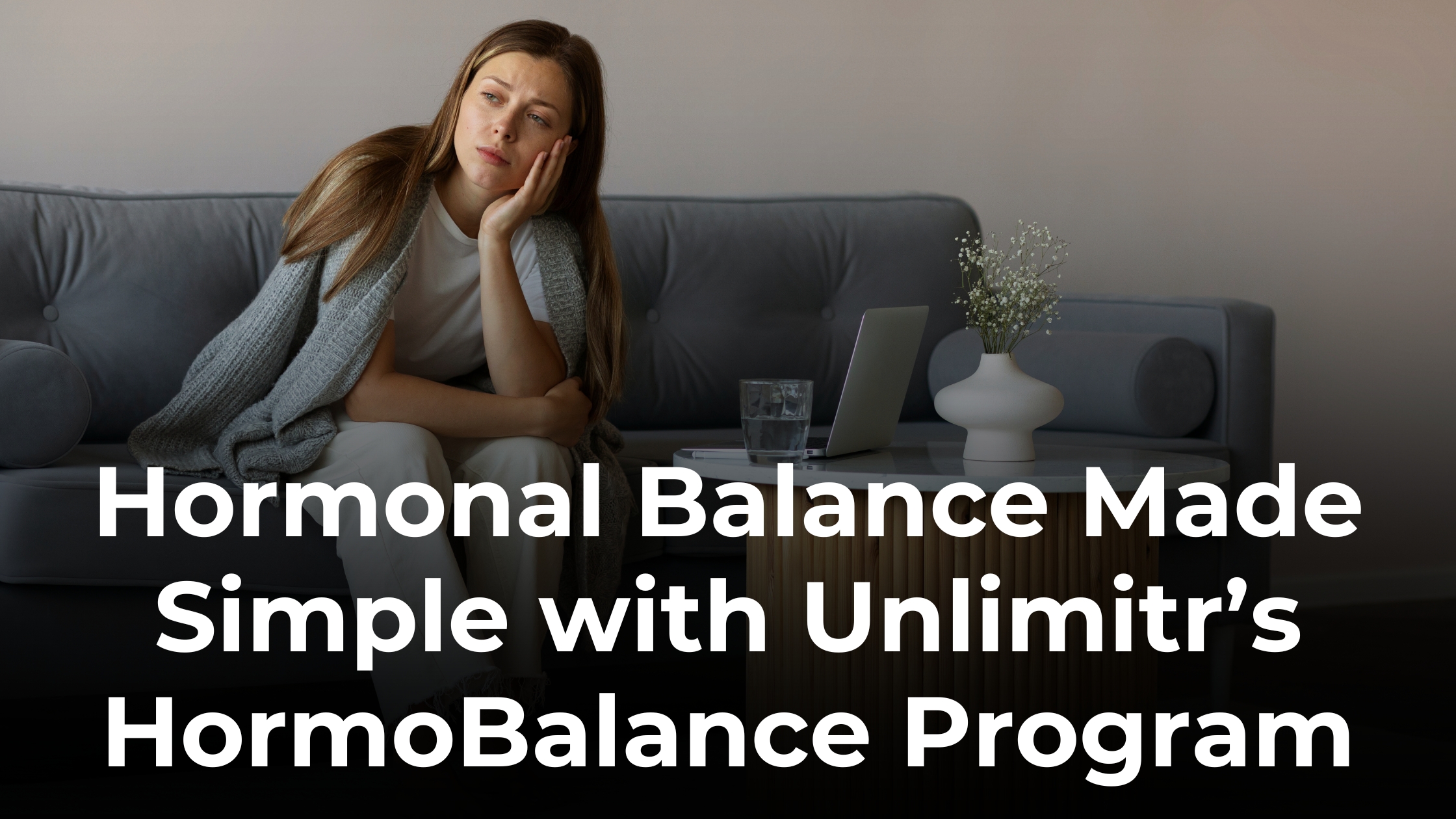 Hormonal Balance Made Simple with Unlimitr’s HormoBalance Program
