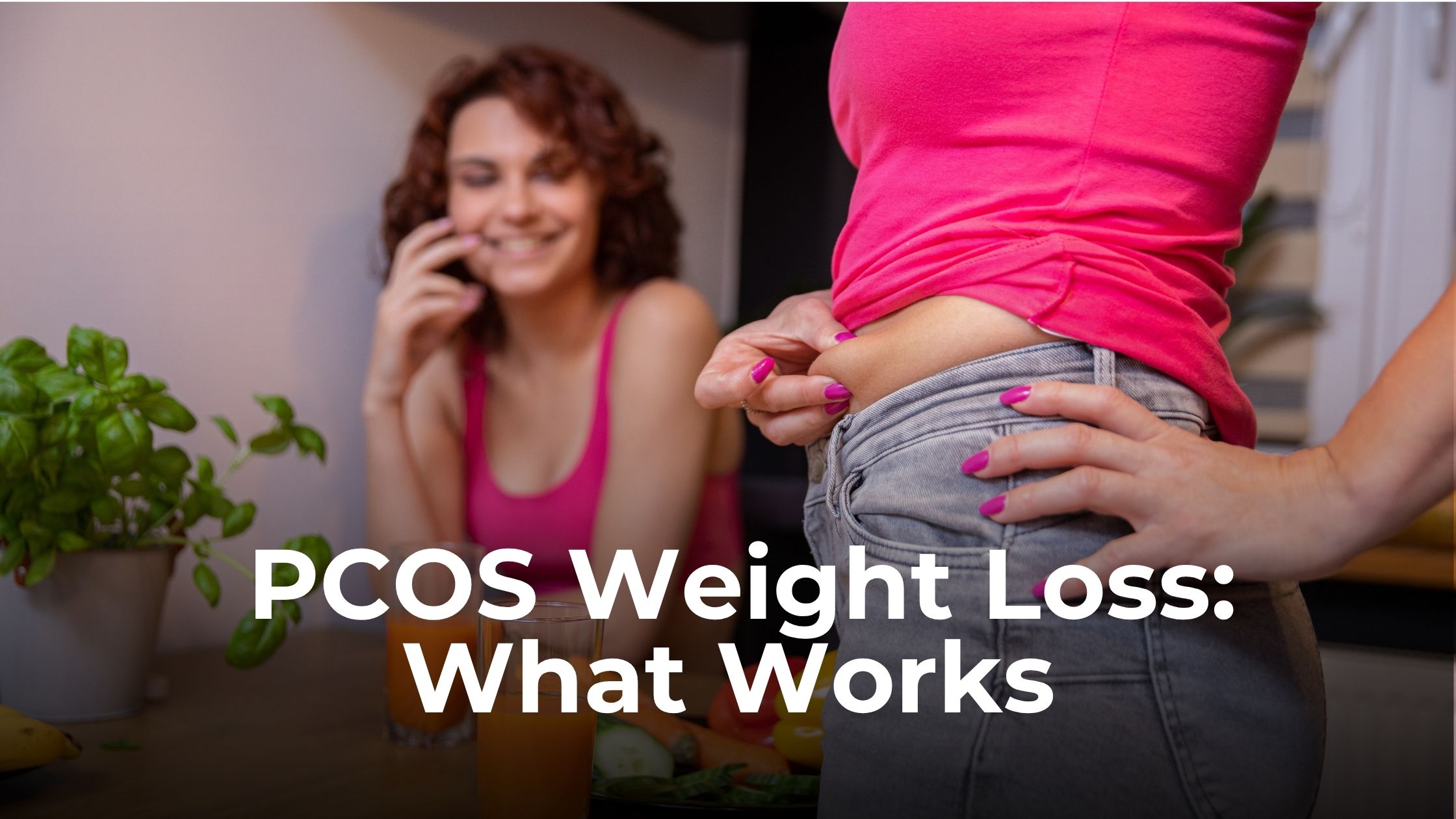 PCOS Weight Loss: Why It's Harder & What Really Works