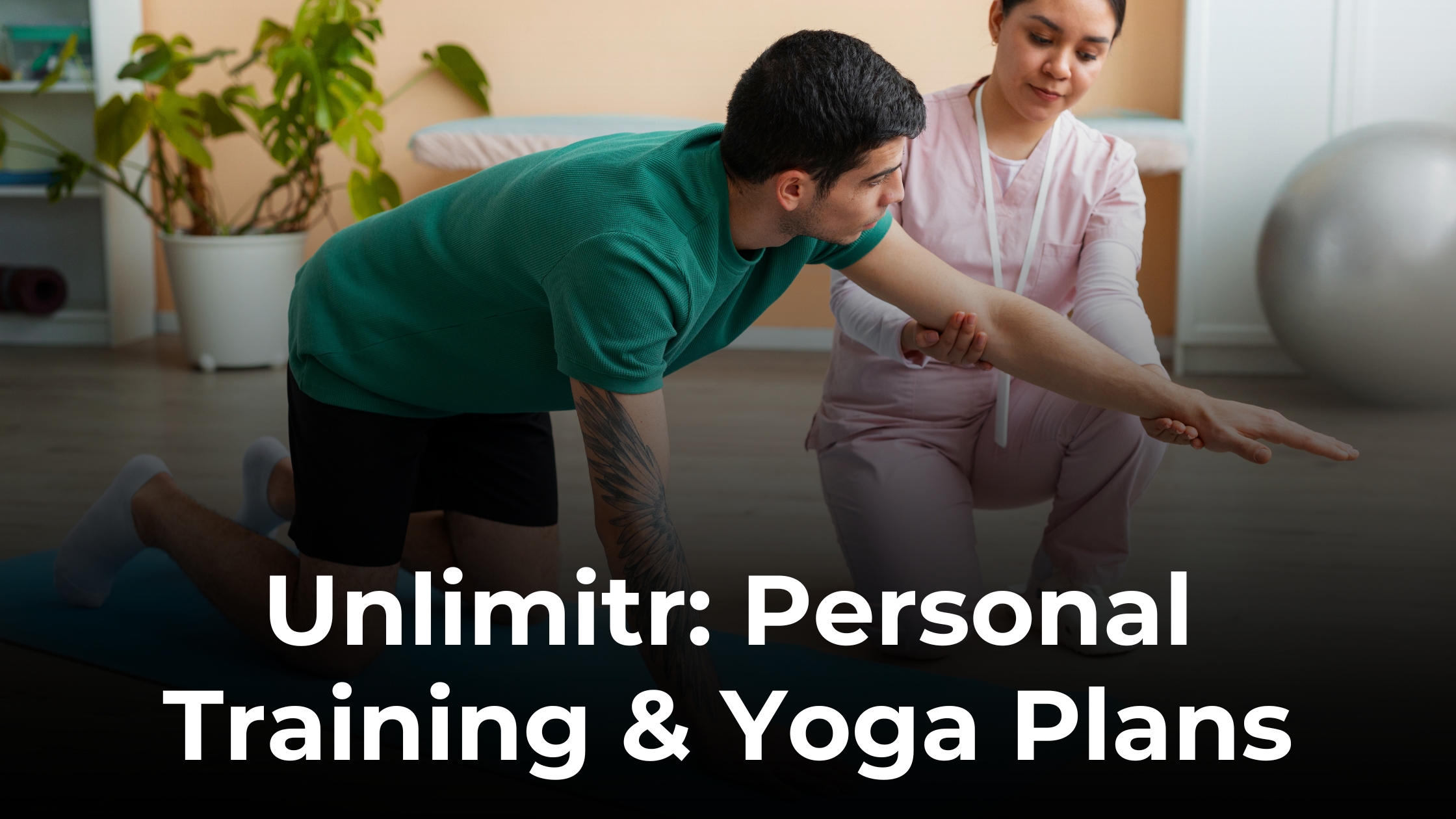 Fitness Routine with Unlimitr’s Personal Yoga & Training Plans