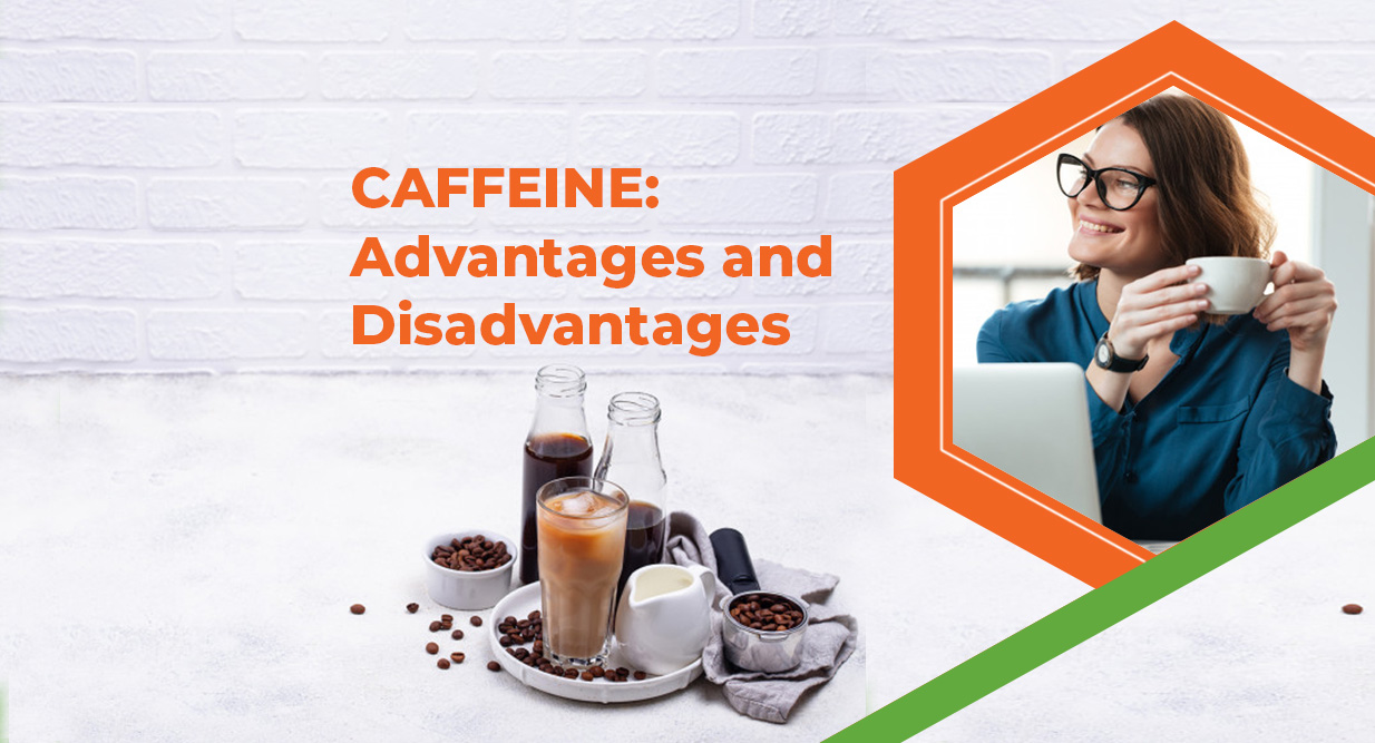 Caffeine: Advantages and Disadvantages