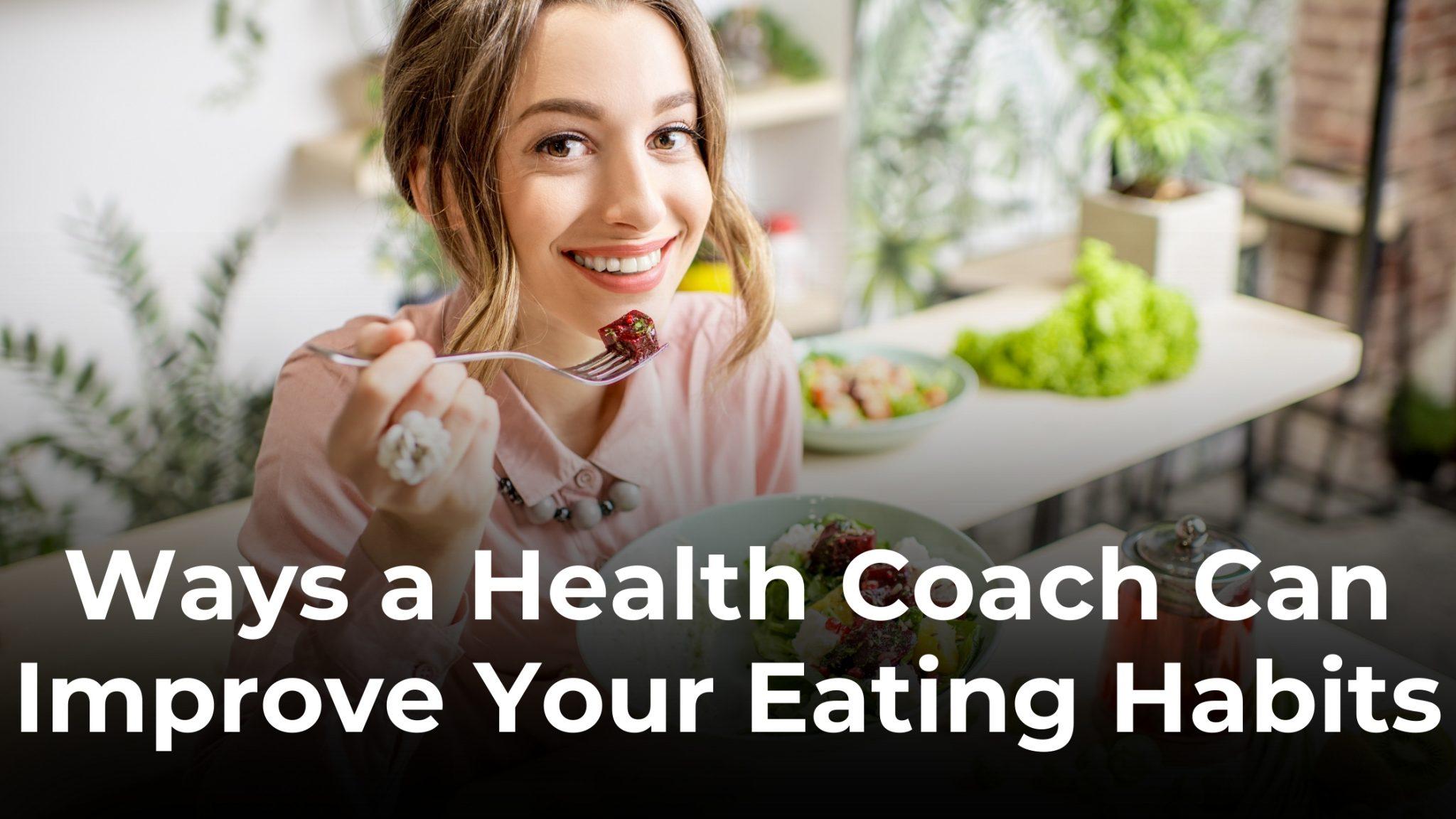 15 Ways a Health Coach Can Improve Your Eating Habits