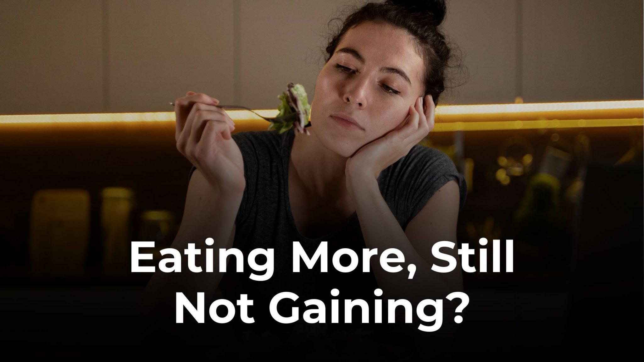 Why You’re Not Gaining Weight Even After Eating More