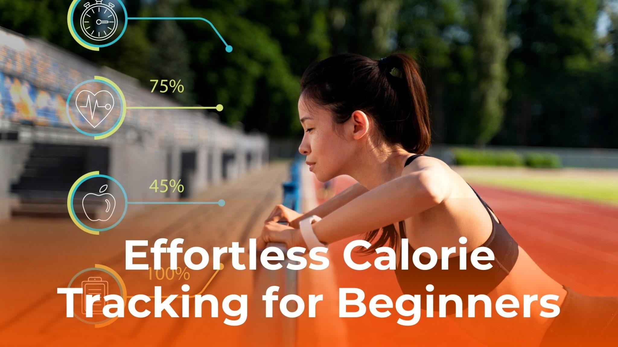 Easy Ways for Beginners to Track Calories Without Stress